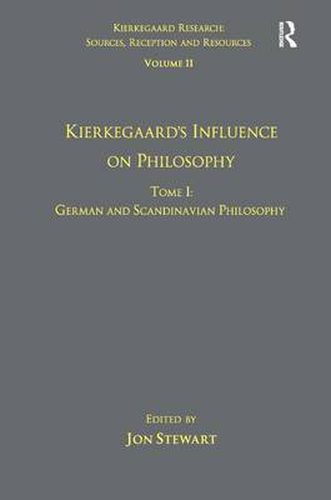 Volume 11, Tome I: Kierkegaard's Influence on Philosophy: German and Scandinavian Philosophy