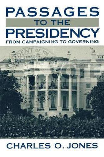 Cover image for Passages to the Presidency: From Campaigning to Governing