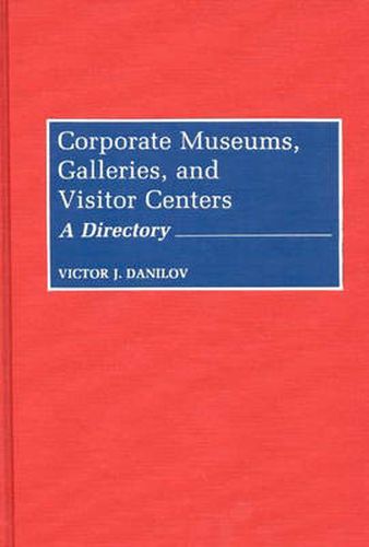 Cover image for Corporate Museums, Galleries, and Visitor Centers: A Directory