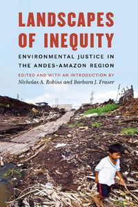 Cover image for Landscapes of Inequity: Environmental Justice in the Andes-Amazon Region