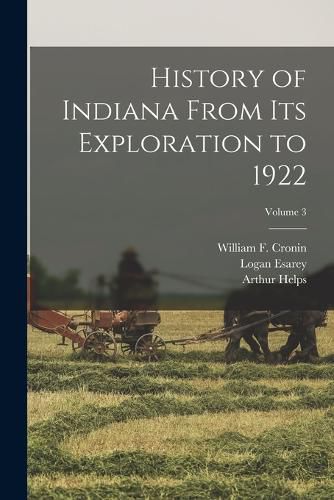 Cover image for History of Indiana From Its Exploration to 1922; Volume 3