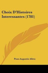 Cover image for Choix D'Histoires Interessantes (1781)