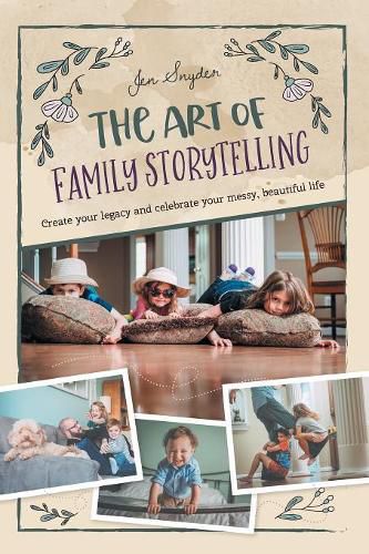 Cover image for The Art of Family Storytelling: create your legacy and celebrate your messy, beautiful life