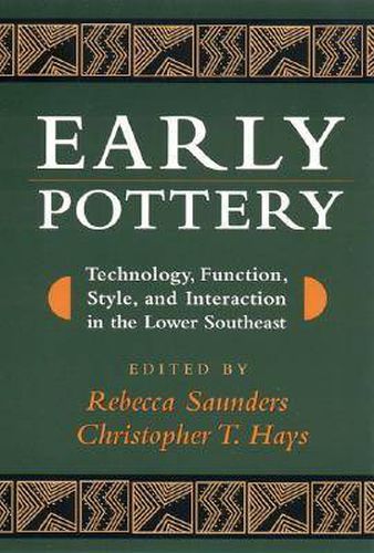 Cover image for Early Pottery: Technology, Function, Style, and Interaction in the Lower Southeast
