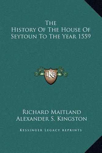 The History of the House of Seytoun to the Year 1559