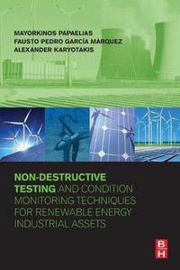 Cover image for Non-Destructive Testing and Condition Monitoring Techniques for Renewable Energy Industrial Assets