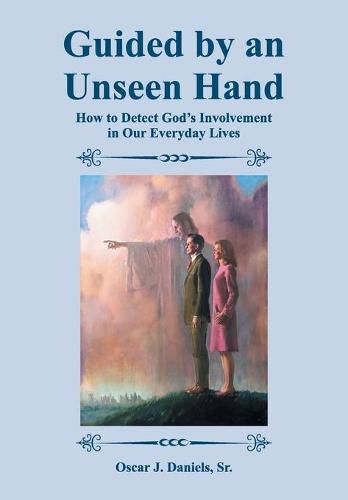 Cover image for Guided by an Unseen Hand: How to Detect God's Involvement in Our Everyday Lives