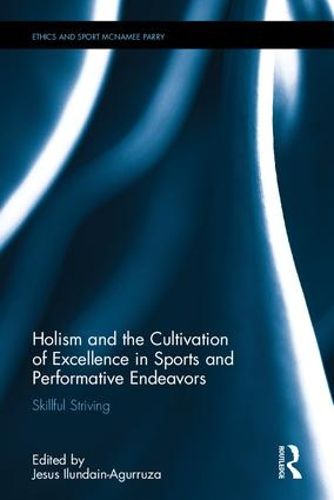 Cover image for Holism and the Cultivation of Excellence in Sports and Performance: Skillful Striving