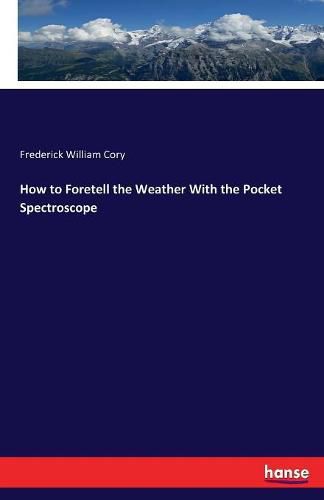 Cover image for How to Foretell the Weather With the Pocket Spectroscope