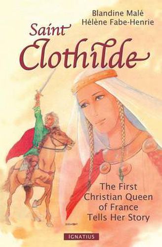 Cover image for Saint Clothilde: The First Christian Queen of France Tells Her Story