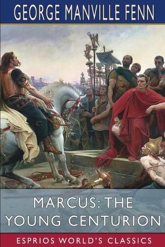 Marcus: The Young Centurion (Esprios Classics)