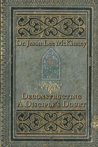 Cover image for Deconstructing a Disciple's Doubt