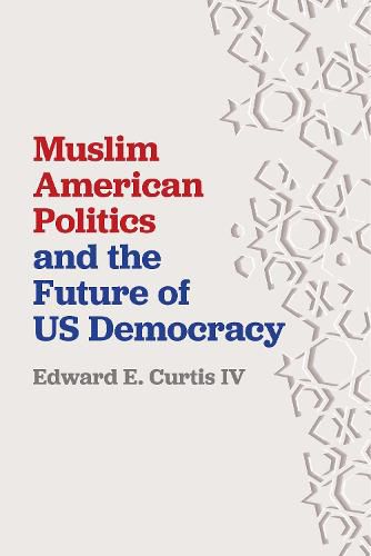 Cover image for Muslim American Politics and the Future of US Democracy