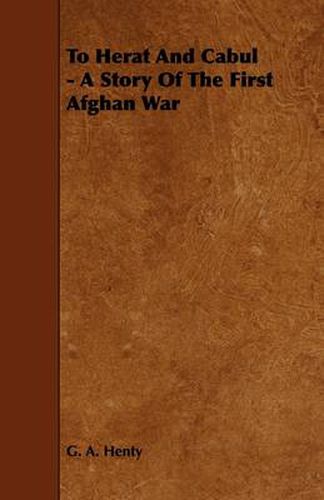 Cover image for To Herat And Cabul - A Story Of The First Afghan War