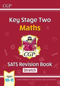 Cover image for KS2 Maths SATS Revision Book: Stretch - Ages 10-11 (for the 2023 tests)