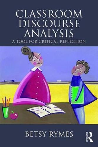 Cover image for Classroom Discourse Analysis: A Tool For Critical Reflection, Second Edition