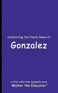 Cover image for Celebrating the Family Name of Gonzalez