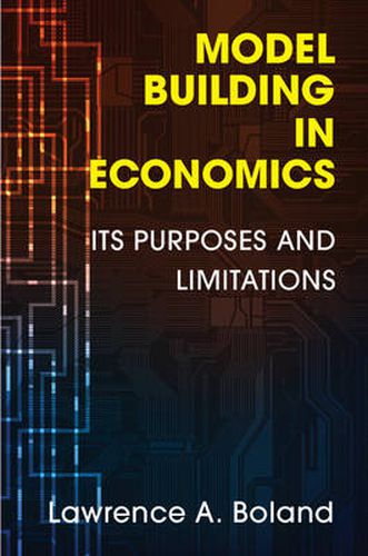 Model Building in Economics: Its Purposes and Limitations