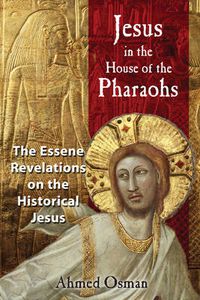 Cover image for Jesus in the House of the Pharaohs: The Essene Revelations on the Historical Jesus