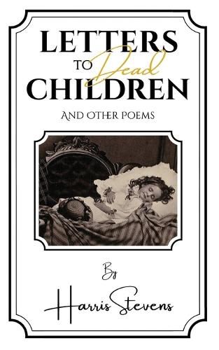 Letters to Dead Children: And Other Poems