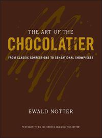 Cover image for The Art of the Chocolatier: From Classic Confections to Sensational Showpieces