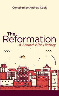 Cover image for The Reformation: A Soundbite History