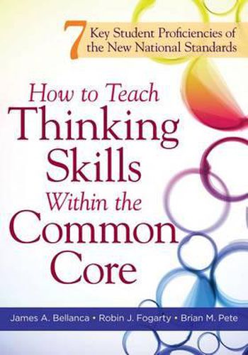 Cover image for How to Teach Thinking Skills Within the Common Core: 7 Key Student Proficiencies of the New National Standards