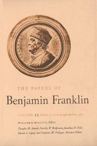 Cover image for The Papers of Benjamin Franklin, Vol. 23: Volume 23: October 27, 1776, through April 30, 1777