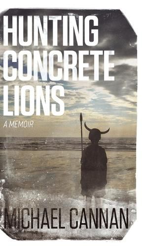 Cover image for Hunting Concrete Lions: A Redemption Memoir