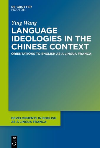 Cover image for Language Ideologies in the Chinese Context: Orientations to English as a Lingua Franca
