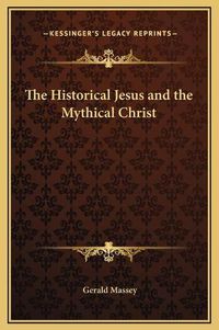 Cover image for The Historical Jesus and the Mythical Christ