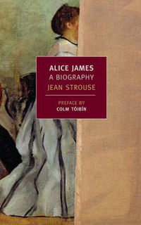Cover image for Alice James: A Biography