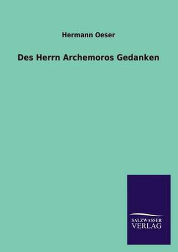 Cover image for Des Herrn Archemoros Gedanken