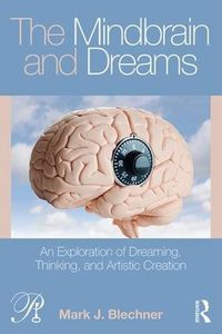 Cover image for The Mindbrain and Dreams: An Exploration of Dreaming, Thinking, and Artistic Creation