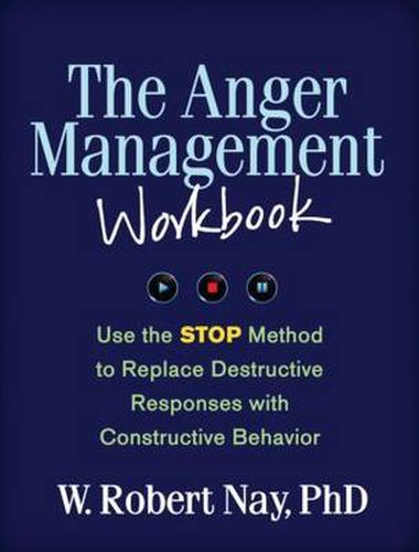 Cover image for The Anger Management Workbook: Use the STOP Method to Replace Destructive Responses with Constructive Behavior