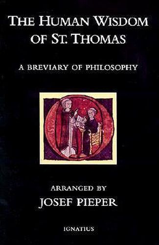 Cover image for The Human Wisdom of St. Thomas: A Breviary of Philosophy from the Works of St. Thomas Aquinas