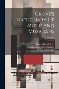 Cover image for Grove's Dictionary Of Music And Musicians; Volume 3