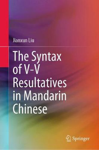 Cover image for The Syntax of V-V Resultatives in Mandarin Chinese