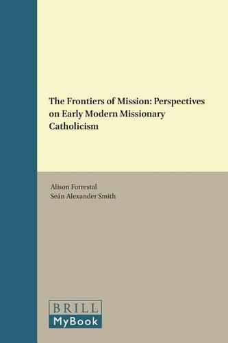 The Frontiers of Mission: Perspectives on Early Modern Missionary Catholicism