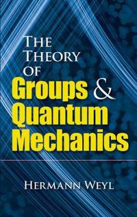 Cover image for The Theory of Groups and Quantum Mechanics