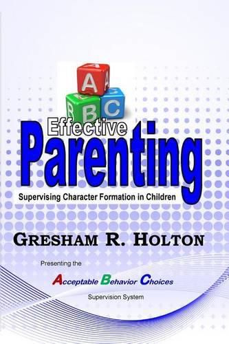 The ABC's of Effective Parenting: Supervising Character Formation in Children