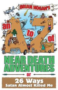 Cover image for An A to Z of Near-Death Adventures