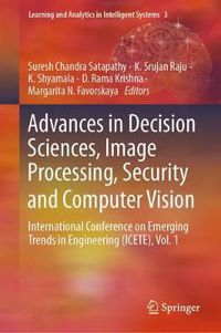 Cover image for Advances in Decision Sciences, Image Processing, Security and Computer Vision: International Conference on Emerging Trends in Engineering (ICETE), Vol. 1