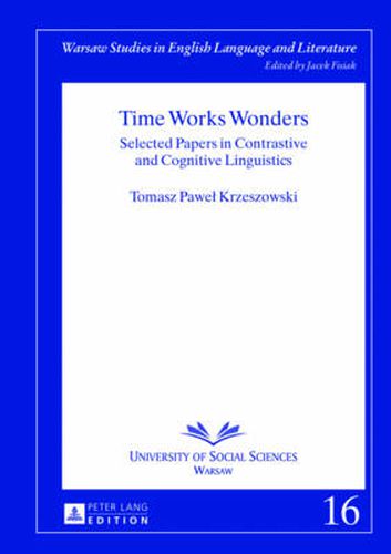 Cover image for Time Works Wonders: Selected Papers in Contrastive and Cognitive Linguistics