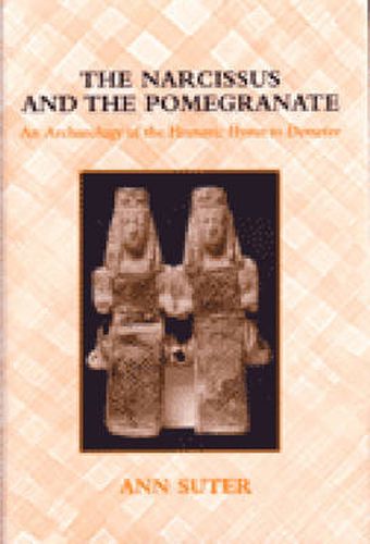 Cover image for The Narcissus and the Pomegranate: An Archaeology of the   Homeric Hymn to Demeter