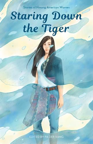 Cover image for Staring Down the Tiger: Stories of Hmong American Women