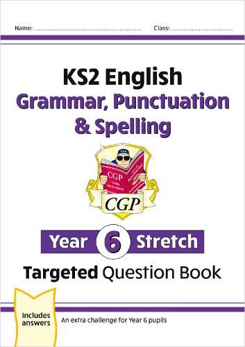 New KS2 English Year 6 Stretch Grammar, Punctuation & Spelling Targeted Question Book (w/Answers)