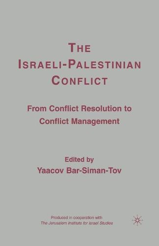 Cover image for The Israeli-Palestinian Conflict: From Conflict Resolution to Conflict Management