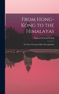 Cover image for From Hong-Kong to the Himalayas