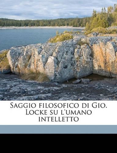 Saggio Filosofico Di Gio. Locke Su L'Umano Intelletto